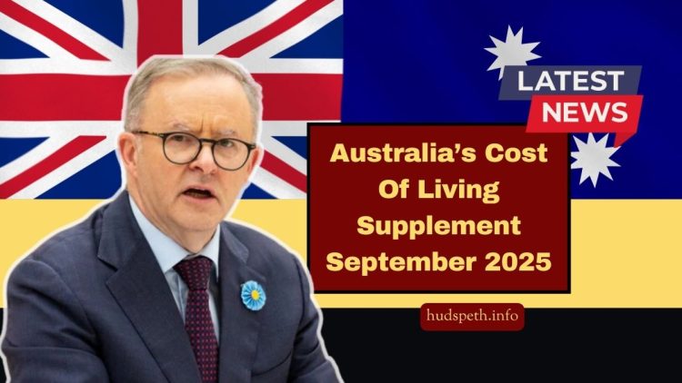 Australia’s Cost Of Living Supplement September 2025 – New Income Limits, Payment Dates & Eligibility Explained