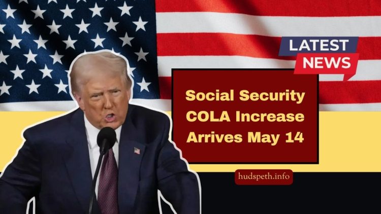 Social Security COLA Increase Arrives May 14 – See Which Retirees And SSDI Beneficiaries Will Get Paid
