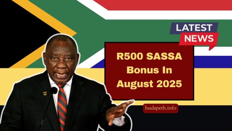 R500 SASSA Bonus In August 2025 – Who Qualifies And When Will You Be Paid