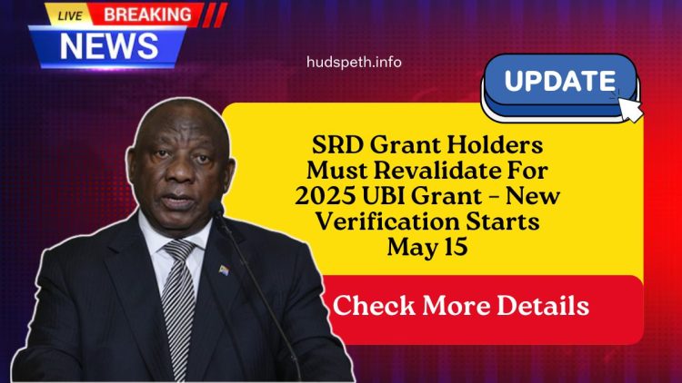 SRD Grant Holders Must Revalidate For 2025 UBI Grant – New Verification Starts May 15